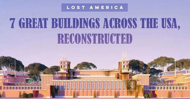 Lost America: The Reconstruction of 7 Great US Buildings - Featured Image