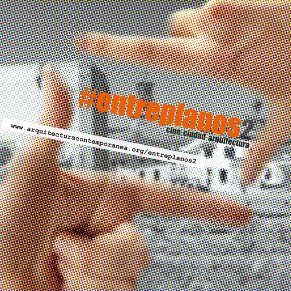 Certamen de audiovisuales ENTREPLANOS2: cine. ciudad. arquitectura - Imagen Principal