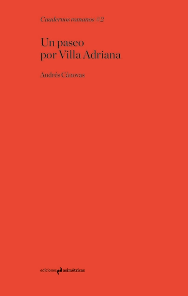 Un paseo por Villa Adriana / Ediciones Asimétricas  - Historia