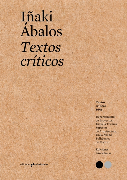Textos críticos #5: Iñaki Ábalos / Ediciones Asimétricas  - Arquitectos Y Oficinas
