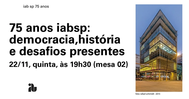 IABsp 75 anos Democracia e cidades: a história desafios presentes, Paulo Mendes e convidados - Imagem de Destaque
