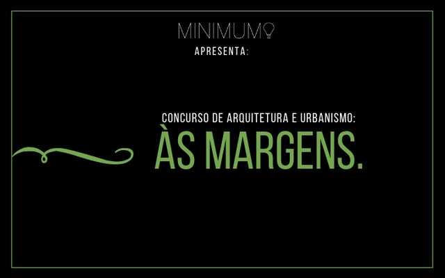 Inscrições abertas - Concurso Minimum - Às Margens - Imagem de Destaque
