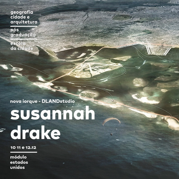 Aula Aberta I Pós Geografia da Escola da Cidade recebe Susannah Drake, do DLANDstudio de NY - Imagem de Destaque