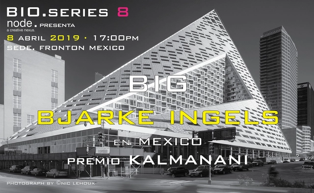 Bjarke Ingels - BIG en Mexico / Premio Kalmanani 2019 - Imagen Principal