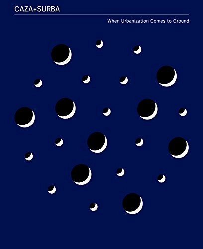 When Urbanization Comes to Ground: CAZA + SUBRA - Urban & Land Use Planning