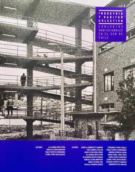 Industria y habitar colectivo. Conjuntos habitacionales en el sur de Chile - Historia
