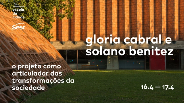 Escola da Cidade e Sesc promovem encontros com os arquitetos Solano Benitez e Gloria Cabral - Imagem de Destaque