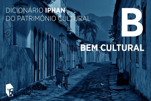 Dicionário Iphan do Patrimônio Cultural: o que é "bem cultural" - Imagem de Destaque