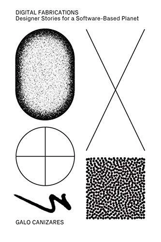 Digital Fabrications: Designer Stories for a Software-Based Planet - Individual Architects & Firms