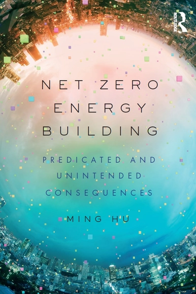 Net Zero Energy Building Predicted and Unintended Consequences - Sustainability & Green Design