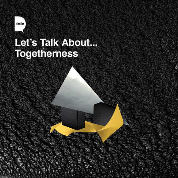 Let’s Talk About . . . Togetherness - Featured Image
