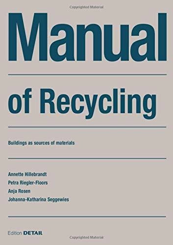 Manual of Recycling: Buildings as Sources of Materials - Sustainability & Green Design