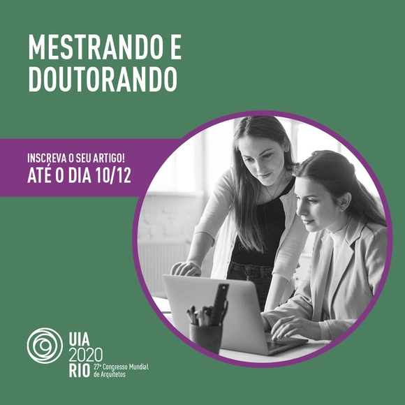 Mestrando e Doutorandos em Arquitetura e Urbanismo, enviem seus artigos ao UIA2020RIO - Imagem de Destaque