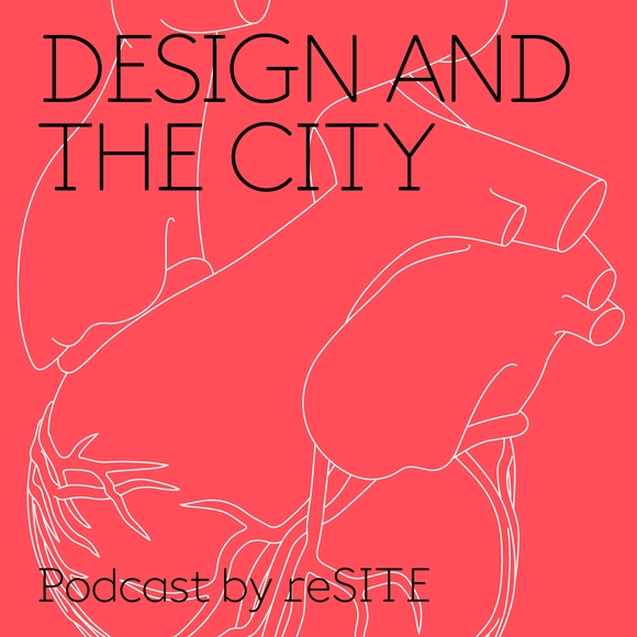 ReSITE Launches Design and the City, a Weekly Podcast Exploring the Future of Urban Areas - Featured Image