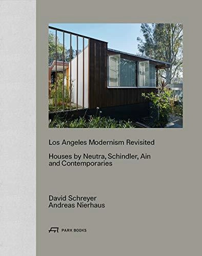 Los Angeles Modernism Revisited: Houses by Neutra, Schindler, Ain and Contemporaries - History