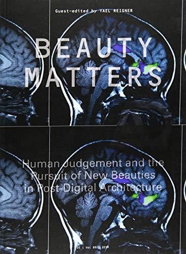 Beauty Matters: Human Judgement and the Pursuit of New Beauties in Post-Digital Architecture (Architectural Design) - Drafting & Presentation