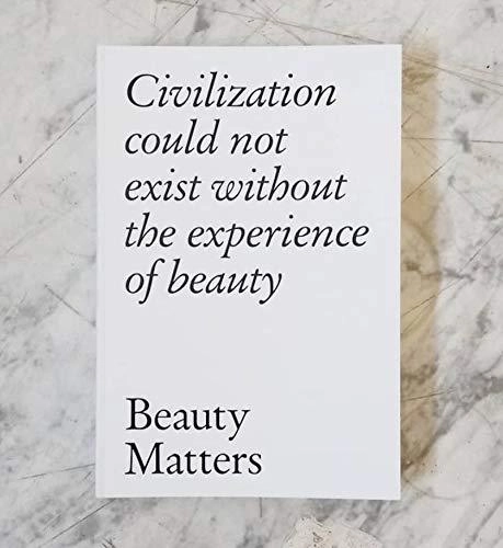 Beauty Matters: Civilisation Could Not Exist Without the Experience of Beauty - Featured Image