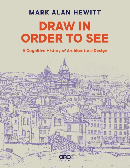Draw in Order to See: A Cognitive History of Architectural Design - Featured Image