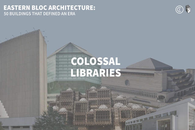 Eastern Bloc Architecture: Colossal Libraries - Featured Image