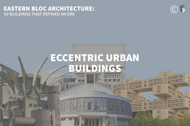 Eastern Bloc Architecture: Eccentric Urban Buildings  - Featured Image