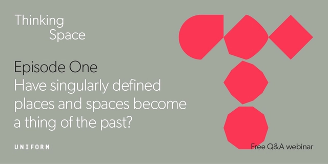 Webinar: Have Singularly Defined Places and Spaces Become a Thing of the Past? - Featured Image