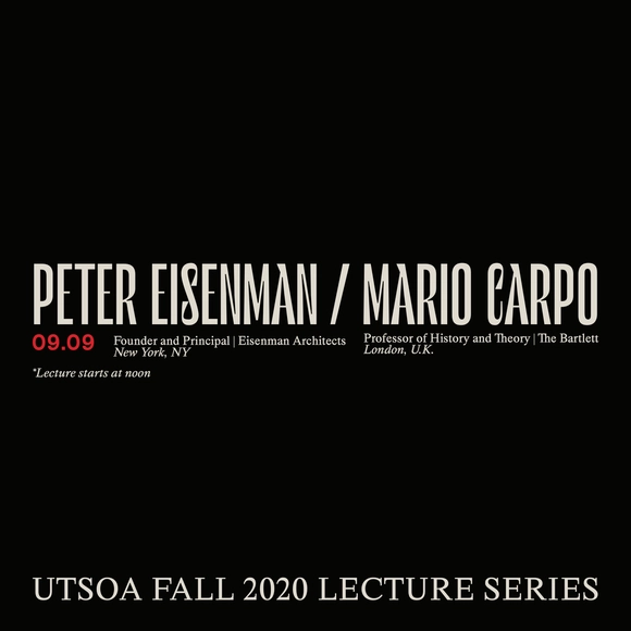UTSOA Fall 2020 Lecture Series: Peter Eisenman & Mario Carpo—“Architecture or Computation” - Featured Image