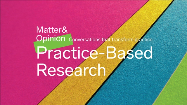 Matter & Opinion: Practice-Based Research - Featured Image