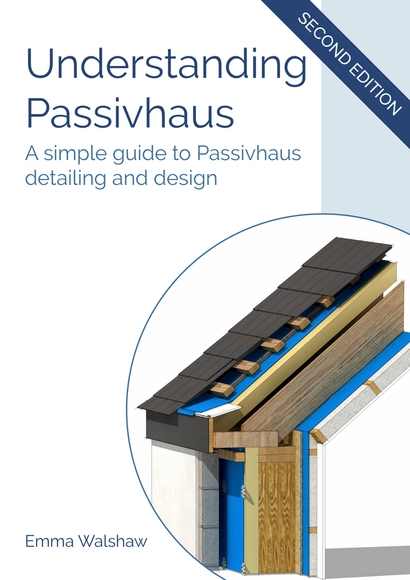 Understanding Passivhaus - The Simple Guide to Passivhaus Detailing and Design - Sustainability & Green Design