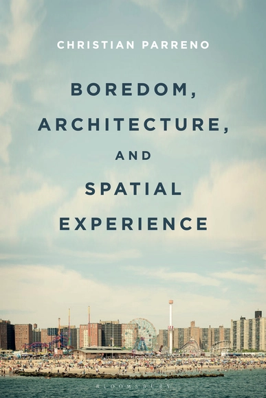 Boredom, Architecture, and Spatial Experience - History