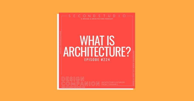 The Second Studio Podcast on Why Architecture Is Necessary (but Also Unnecessary) - Featured Image