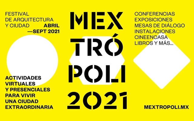 Conoce las actividades que Festival de Arquitectura y Ciudad MEXTRÓPOLI 2021 tiene para ti - Imagen Principal