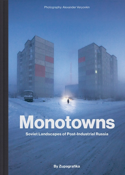 Monotowns: Soviet Landscapes of Post-Industrial Russia - Landscape
