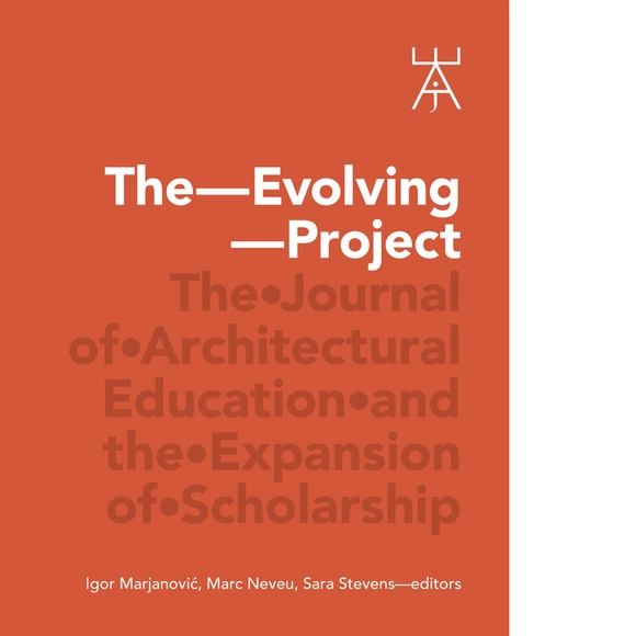 The Evolving Project: The Journal of Architectural Education and the Expansion of Scholarship - History