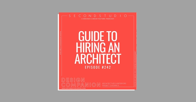 The Second Studio Podcast on "Why Hire an Architect?" - Featured Image