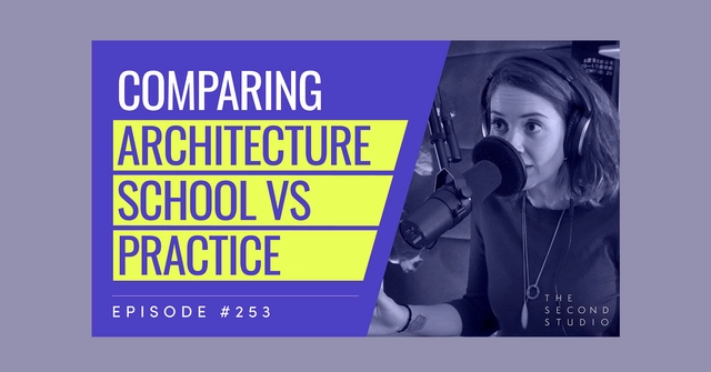 The Second Studio Podcast on The Differences Between Architecture School and Architecture Practice - Featured Image