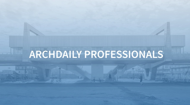 ArchDaily Professionals: Highlighting the Best Collaborators Involved in the Best Architecture - Featured Image