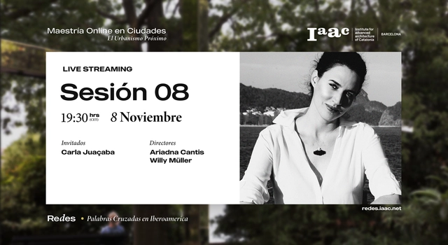 Octava sesión de Redes IAAC: Carla Juaçaba - Imagen Principal