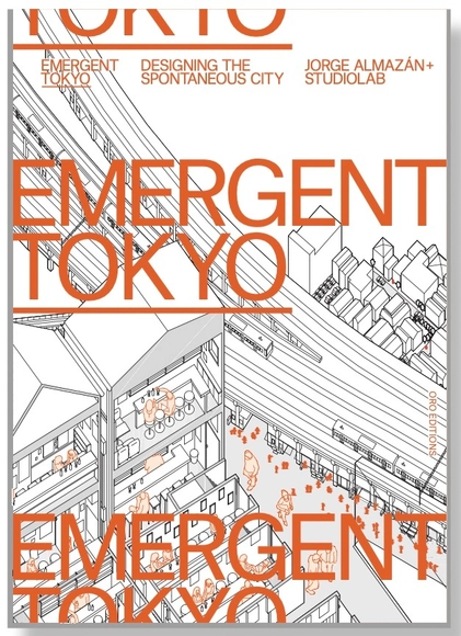 Emergent Tokyo A Transcultural View on Spontaneous Urban Patterns as an Alternative to corporate urbanism  - Criticism