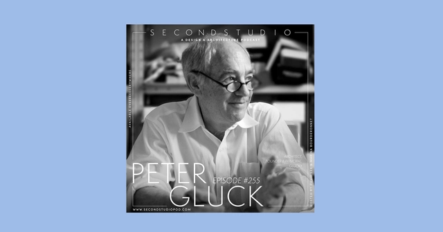 The Second Studio Podcast: Interview with Peter Gluck, Founder & Principal of GLUCK+ - Featured Image