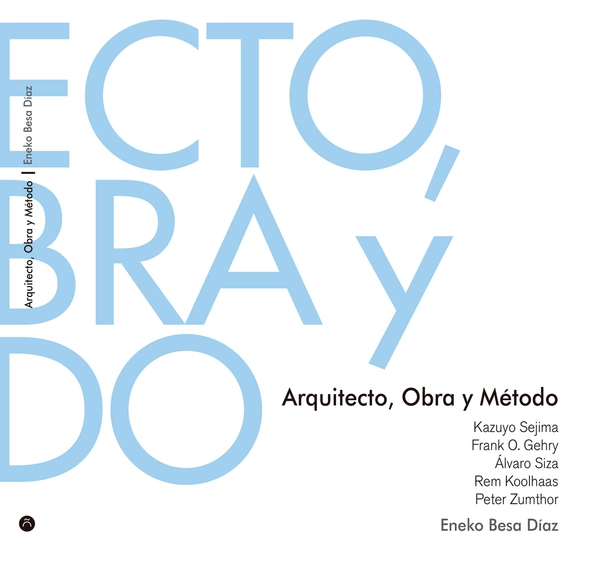 Arquitecto, Obra y Método: Kazuyo Sejima, Frank O. Gehry, Álvaro Siza, Rem Koolhaas, Peter Zumthor - Crítica