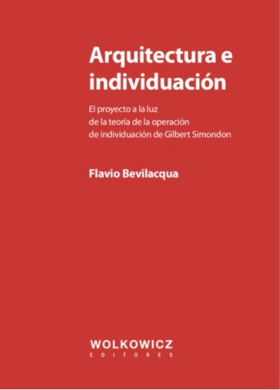 Arquitectura e individuación: La operación proyectual a la luz de la teoría de la operación de individuación de Gilbert Simondon - Imagen Principal