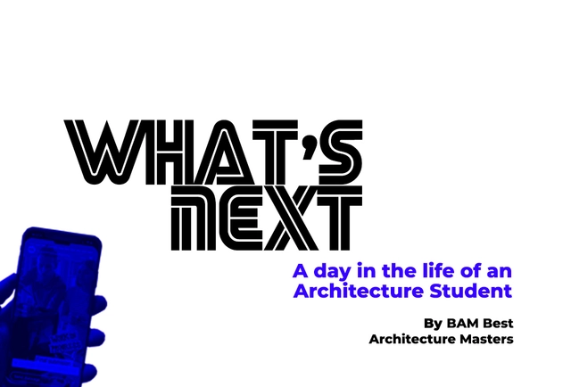 Open Call / What´s Next: A day in the life of an Architecture Student - Featured Image