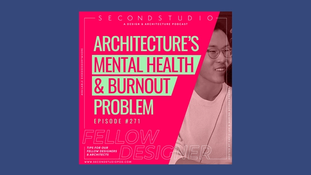 The Second Studio Podcast: Architecture’s Mental Health & Burnout Problem - Featured Image
