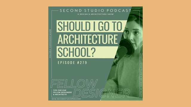 The Second Studio Podcast: Should I Go To Architecture School? - Featured Image