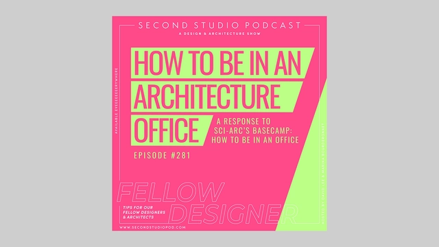 The Second Studio Podcast: A Response to SCI-Arc’s Basecamp- How to be in an Office - Featured Image