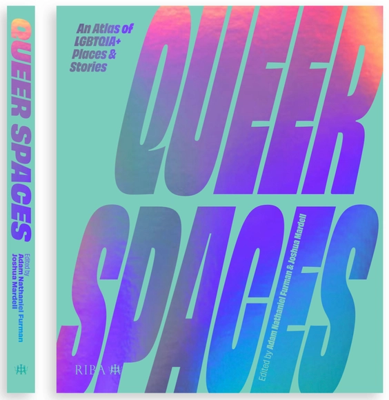 Queer Spaces: An Atlas of LGBTQIA+ Places and Stories - History