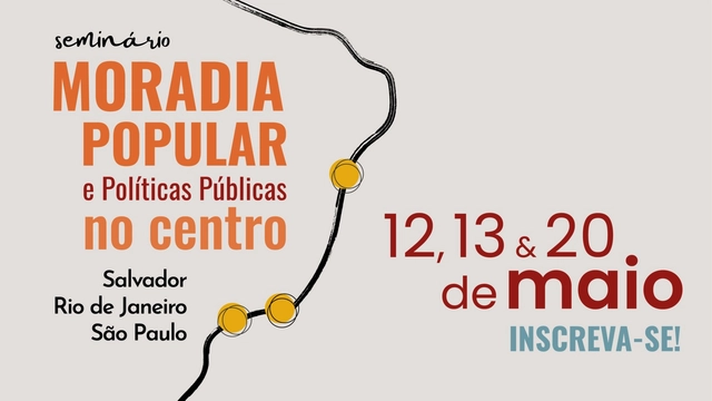 Seminário "Moradia popular e políticas públicas no centro: Salvador, Rio de Janeiro e São Paulo" - Imagem de Destaque