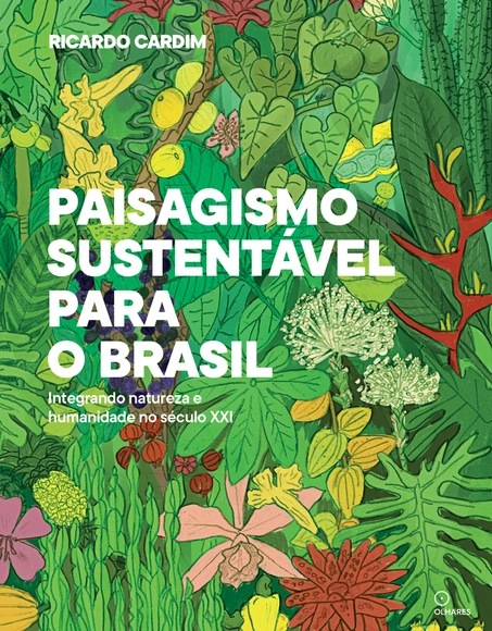 Paisagismo sustentável para o Brasil: Integrando natureza e humanidade no século XXI - Paisagismo