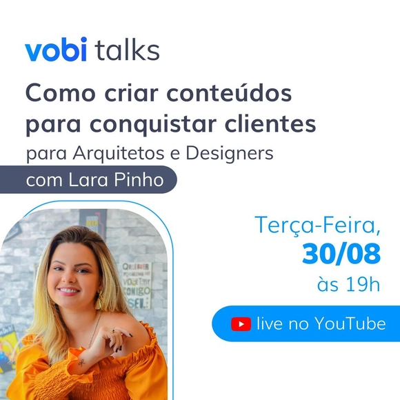 Vobi Talks: Como criar conteúdos para conquistar clientes para Arquitetos e Designers com Lara Pinho - Imagem de Destaque