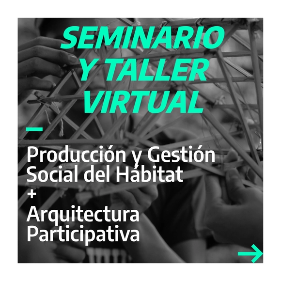Seminario y taller virtual: Producción y Gestión Social del Hábitat + Arquitectura Participativa - Imagen Principal